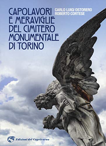 Capolavori e meraviglie del cimitero monumentale Torino von Edizioni del Capricorno