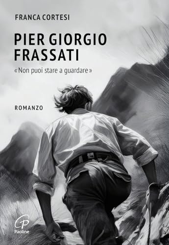 Pier Giorgio Frassati. «Non puoi stare a guardare» von Paoline Editoriale Libri