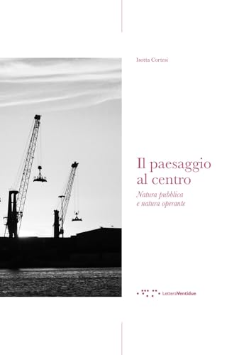 Il paesaggio al centro. Natura pubblica e natura operante (Alleli/Events) von LetteraVentidue