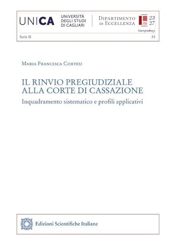 Il rinvio pregiudiziale alla Corte di cassazione (Univ. Cagliari. Dipart. di giurisprudenza) von Edizioni Scientifiche Italiane