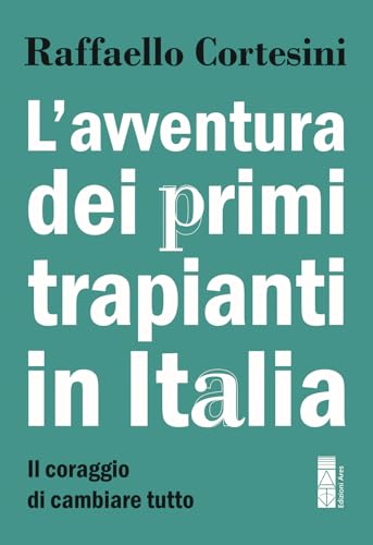 L'avventura dei primi trapianti in Italia. Il coraggio di cambiare tutto (Smeraldi) von Ares