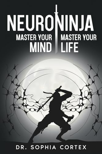 NeuroNinja: Master Your Mind, Master Your Life von eBookIt.com