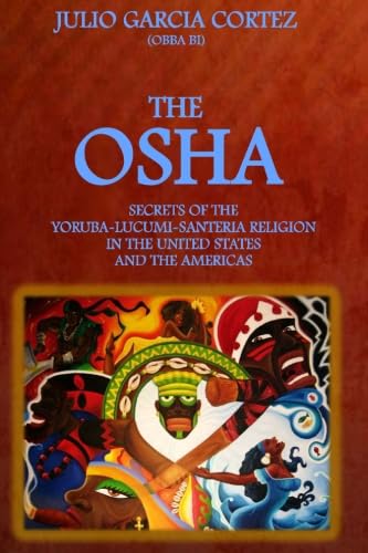 The Osha:: Secrets of the Yoruba-Lucumi-Santeria Religion in the United States von African Tree Press