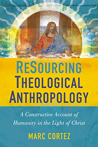 ReSourcing Theological Anthropology: A Constructive Account of Humanity in the Light of Christ von Zondervan
