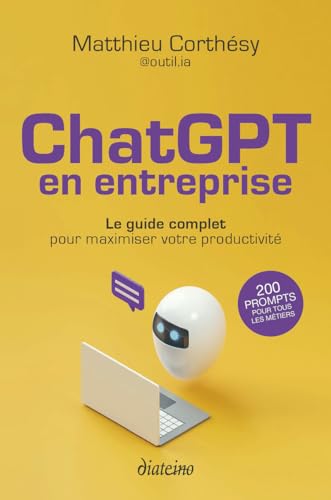 ChatGPT en entreprise - Le guide complet pour maximiser votre productivité von DIATEINO
