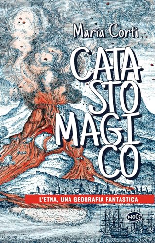 Catasto magico. L'Etna, una geografia fantastica