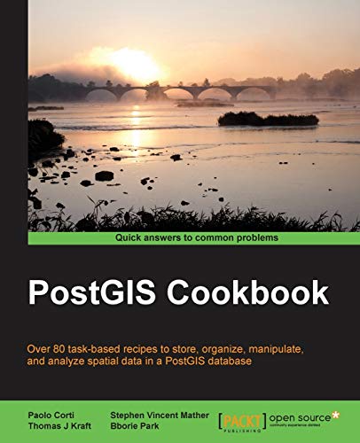PostGIS Cookbook: Over 80 Task-based Recipes to Store, Organize, Manipulate, and Analyze Spatial Data in a Postgis Database von Packt Publishing