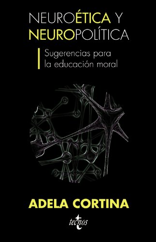 Neuroética y neuropolítica, sugerencias para la educación moral (Ventana Abierta)