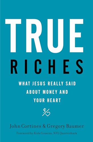 True Riches: What Jesus Really Said About Money and Your Heart von Thomas Nelson
