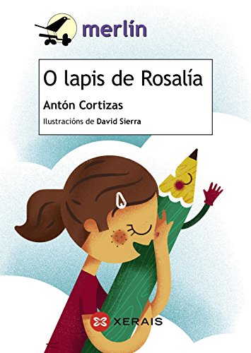 O lapis de Rosalía (INFANTIL E XUVENIL - MERLÍN - De 7 anos en diante) von Xerais