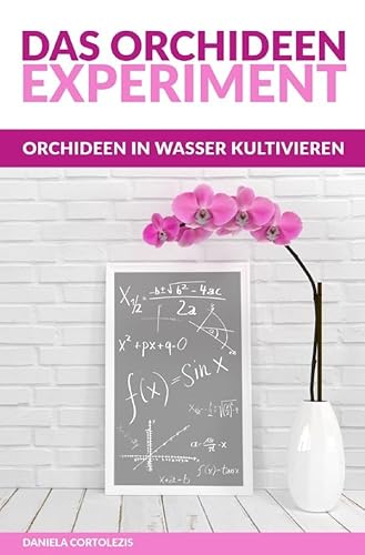 Das Orchideen-Experiment: Orchideen in Wasser kultivieren
