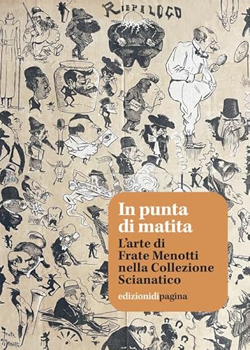 In punta di matita. L'arte di Frate Menotti nella Collezione Scianatico (Patrimoni di Puglia) von Edizioni di Pagina