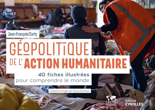 Géopolitique de l'action humanitaire: 40 fiches illustrées pour comprendre le monde von EYROLLES