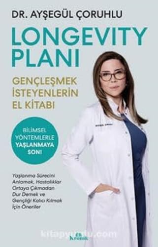 Longevity Plani - Genclesmek Isteyenlerin El Kitabi: Gençleşmek İsteyenlerin El Kitabı