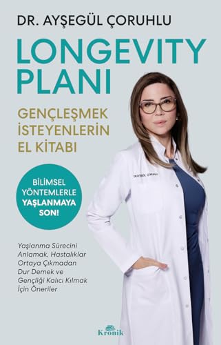 Longevity Plani - Genclesmek Isteyenlerin El Kitabi: Gençleşmek İsteyenlerin El Kitabı von KRONIK