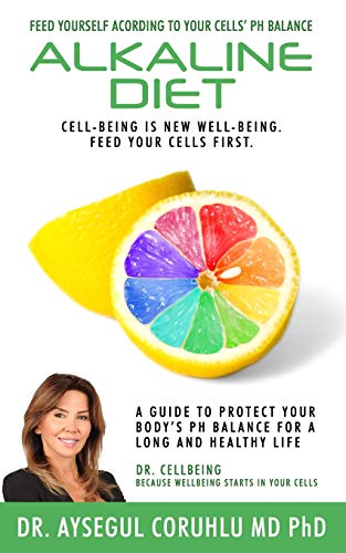 Alkaline Diet: A Guide To Protect Your Body’s PH Balance For A Long And Healthy Life