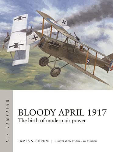 Bloody April 1917: The birth of modern air power (Air Campaign) von Osprey Publishing