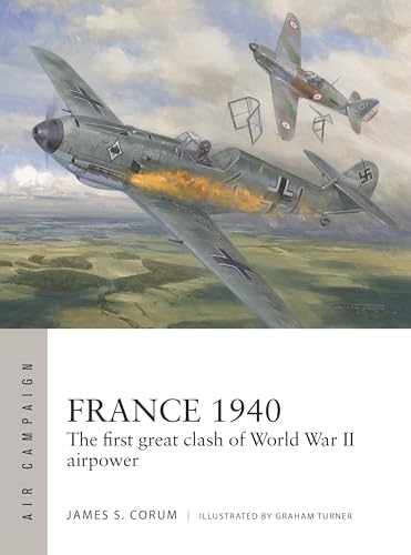 France 1940: The first great clash of World War II airpower (Air Campaign) von Osprey Publishing