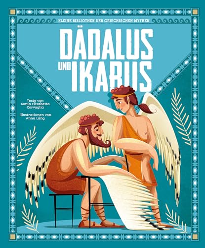 Dädalus und Ikarus (Kleine Bibliothek der griechischen Mythen): Wunderschön illustriert; für Kinder ab 5 Jahren von White Star Verlag