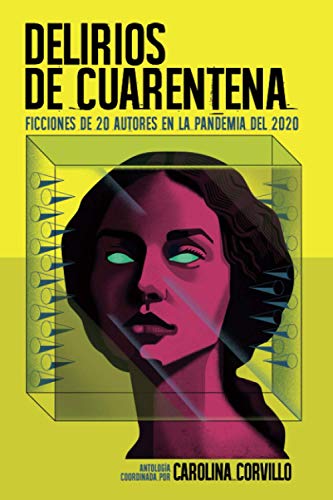 Delirios de Cuarentena: Ficciones de 20 autores en la pandemia del 2020