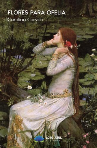 Flores para Ofelia (Poesía) von Loto Azul
