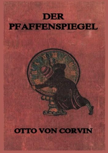 Der Pfaffenspiegel: Historische Denkmale des Fanatismus in der römisch-katholischen Kirche von Jazzybee Verlag