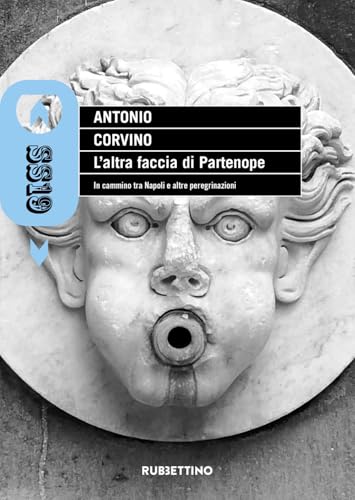 L'altra faccia di Partenope. In cammino tra Napoli e altre peregrinazioni (SS19) von Rubbettino