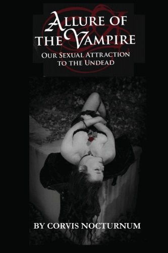 Allure of the Vampire: Our Sexual Attraction to the Undead von Createspace Independent Publishing Platform