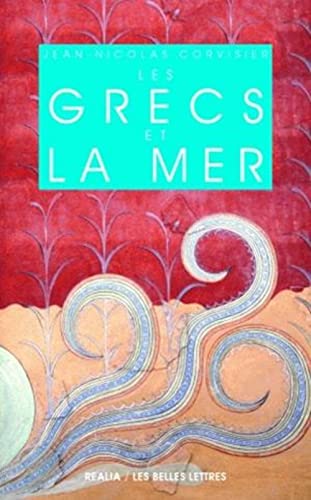 Les Grecs Et La Mer (Realia, Band 18) von Les Belles Lettres