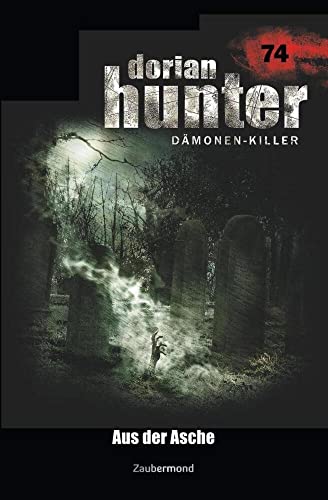 Dorian Hunter 74 - Aus der Asche von Zaubermond Verlag