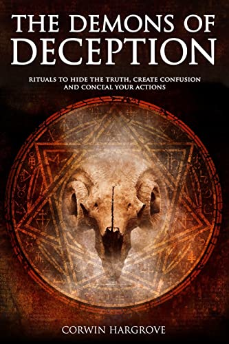 The Demons of Deception: Rituals to Hide the Truth, Create Confusion and Conceal Your Actions (Magick of Darkness and Light) von Independently Published