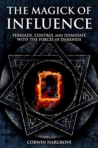 The Magick of Influence: Persuade, Control and Dominate with the Forces of Darkness (Magick of Darkness and Light) von Createspace Independent Publishing Platform
