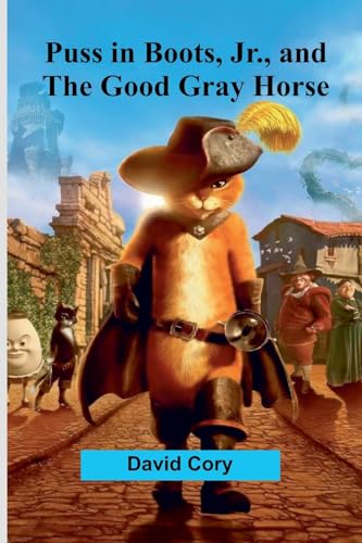 Puss in Boots, Jr., and the Good Gray Horse von Alpha Edition
