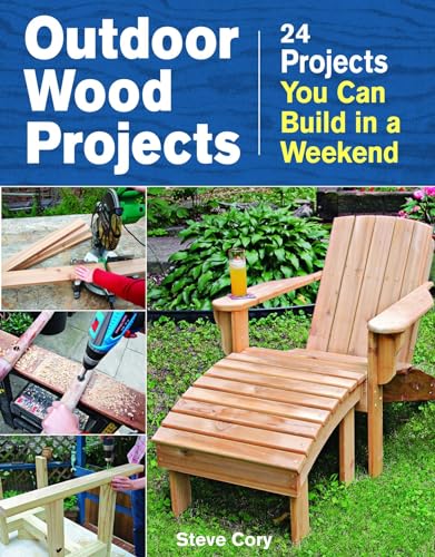 Outdoor Wood Projects: 24 Projects You Can Build in a Weekend
