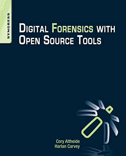 Digital Forensics with Open Source Tools: Using Open Source Platform Tools for Performing Computer Forensics on Target. Systems: Windows, Mac, Linux, Unix, etc. von Syngress