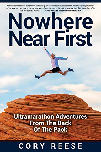 Nowhere Near First: Ultramarathon Adventures From The Back Of The Pack von CREATESPACE