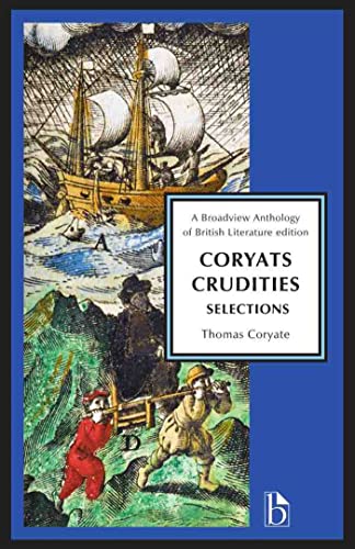 Coryats Crudities: Selections (Broadview Anthology of British Literature Editions)