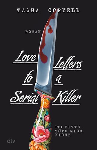 Love Letters to a Serial Killer: Thriller | Die ungewöhnlichste Liebesgeschichte des Jahres – herzzerreißend, abgründig, tödlich Love Letters to a Serial Killer: Thriller | Die ungewöhnlichste Liebesgeschichte des Jahres – herzzerreißend, abgründig, tödlich