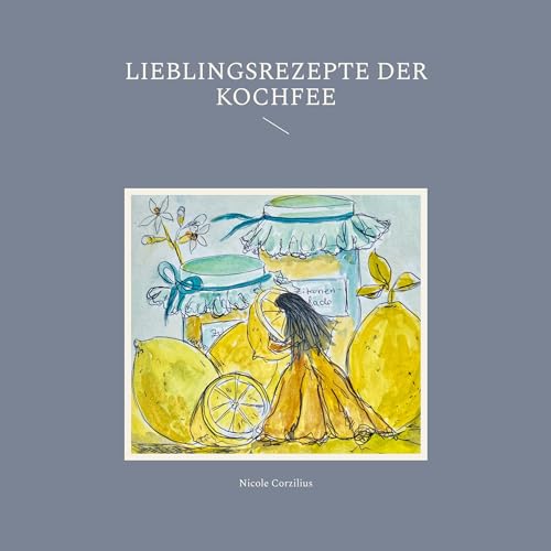 Lieblingsrezepte der Kochfee von Book on Demand