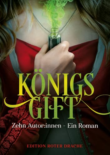 Königsgift: Zehn Autor:innen - Ein Roman von Edition Roter Drache