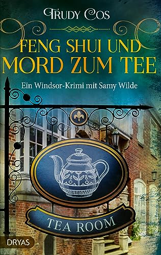 Feng-Shui und Mord zum Tee: Ein Windsor-Krimi mit Samy Wilde (Ein Krimi mit Samy Wilde) von Dryas Verlag