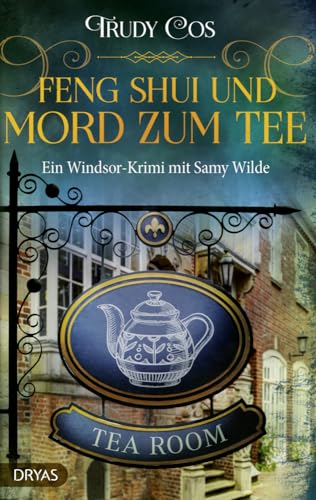 Feng-Shui und Mord zum Tee: Ein Windsor-Krimi mit Samy Wilde (Ein Krimi mit Samy Wilde)