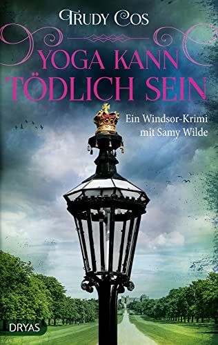 Yoga kann tödlich sein: Ein Windsor-Krimi mit Samy Wilde (Ein Krimi mit Samy Wilde) von Dryas Verlag