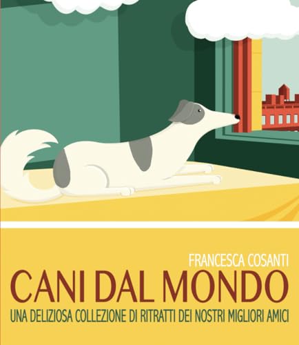 CANI DAL MONDO: UNA DELIZIOSA COLLEZIONE DI RITRATTI DEI NOSTRI MIGLIORI AMICI von Independently published