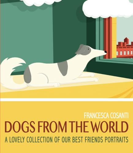 DOGS FROM THE WORLD: A lovely collection of our best friends portraits von Independently published