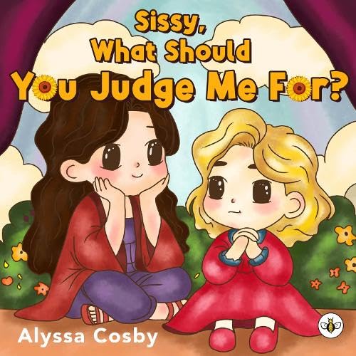 Sissy, What Should You Judge Me For? von Bumblebee Books