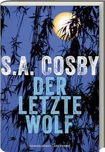 Der letzte Wolf: Roman - Auf Barack Obama's SUMMER READING LIST 2023: Ein packender Thriller um Sheriff Titus Crown, dem ersten schwarzen Sheriffs in der Geschichte von Charon County, Virginia. von ars vivendi