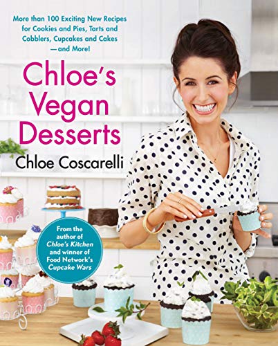 Chloe's Vegan Desserts: More than 100 Exciting New Recipes for Cookies and Pies, Tarts and Cobblers, Cupcakes and Cakes--and More! von Atria Books