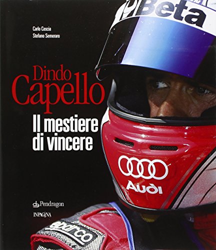 Dindo Capello. Il mestiere di vincere (Varia)