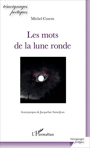 Les mots de la lune ronde: Avant-propos de Jacqueline Saint-Jean von L'HARMATTAN